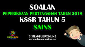 Muat turun soalan latihan sains tahun 1 yang terbaik khas untuk para murid cetakkan! Soalan Peperiksaan Pertengahan Tahun 2018 Kssr Tahun 5 Sains