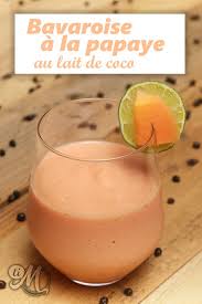 Bavaroise A La Papaye Au Lait De Coco Recette Recettes Des Caraibes Cuisine Antillaise Papaye