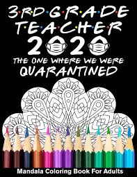 Please see our disclosure policy for full details. Amazon In Buy 3rd Grade Teacher 2020 The One Where We Were Quarantined Mandala Coloring Book For Adults Funny Graduation School Day Class Of 2020 Coloring Book For Third Grade Teacher Book Online