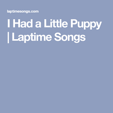 Eeny Meeny Miny Moe Catch A Tiger By The Toe Lyrics I Had A Little Puppy Laptime Songs Little Puppies Nursery Rhymes Preschool Rhyming Preschool