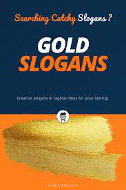 211 Best Gold Slogans And Sayings Thebrandboy Com Slogan Catchy Slogans Gold