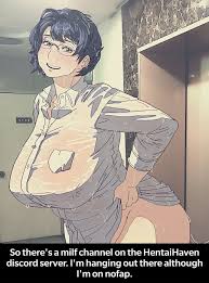 So there's a milf channel on the HentaiHaven discord server. I'm hanging  out there although I'm on nofap. - iFunny