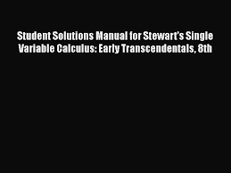 Now is the time to make today the first day of the rest of your life. Student Solutions Manual For Stewart S Single Variable Calculus Early Transcendentals 8th Video Dailymotion