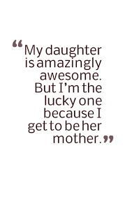 50 Best My Daughter Quotes To Show Your Inspirational Daughter