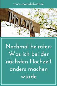 Nochmal Heiraten Was Ich Bei Der Nachsten Hochzeit Anders Machen Wurde Heiraten Hochzeit Ablauf Und Hochzeit Brauche