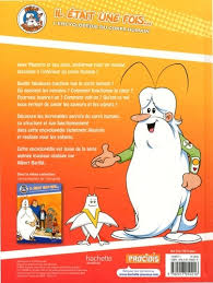 It is the third part of the once upon a time. Il Etait Une Fois L Encyclopedie Du Corps De Albert Barille Album Livre Decitre