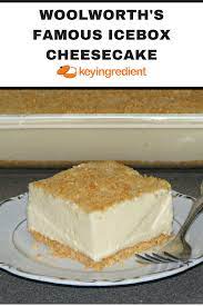 Woolworth S Famous Icebox Cheesecake Recipe Recipe Baked Dessert Recipes Baking Recipes Desserts