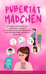 Pubertat Madchen Der Grosse Elternratgeber Fur Pubertierende Madchen Wie Sie Durch Hohe Responsivitat Empathie Lernen Und Herausfinden Was Madchen Wissen Wollen Ebook Experts Family Life Amazon De Kindle Shop