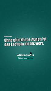 Ohne Gluckliche Augen Ist Das Lacheln Nichts Wert Whatsapp Spruche Zum Kopieren