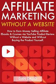 How to sell photos of yourself using stock photo websites. Amazon Com Affiliate Marketing Without A Website How To Earn Money Selling Affiliate Ebooks Courses Via Youtube Product Reviews Without A Website And Without Buying The Product Yourself Ebook Dalio Dan Kindle