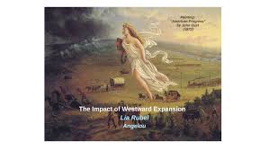 The Effects Of Westward Expansion By Lia Rubel
