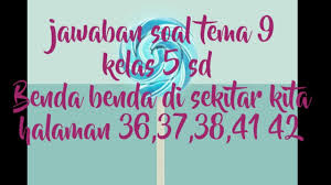 Dalam buku tematik tema 9. Jawaban Tema 9 Kelas 5 Sd K 13 Youtube