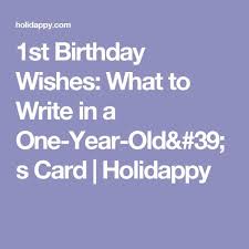 First Birthday Birthday Wishes For One Year Old Boy 1st Birthday Wishes What To Write In A One Year Old S Card Holidappy 1st Birthday Wishes Old Birthday Cards First Birthday Quotes