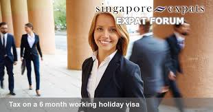Tax On A 6 Month Working Holiday Visa Singapore Expats Forum