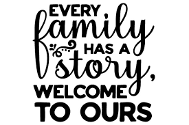 Download Every Family Has A Story Welcome To Ours Svg Cut File By Creative Fabrica Crafts Creative Fabrica SVG Cut Files