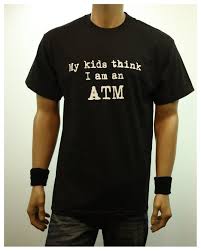 Funny Graphic T Shirts My Kids Think I Am An Atm Printed Fashion Casual Hip Hop Hipster Humor T Shirt Urban Tee
