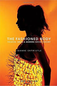 Download Pdf The Fashioned Body Fashion Dress And Social Theory By Joanne Entwistle Free Epub Mobi Ebooks Social Dresses Body Theories