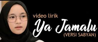 Oh ya jamalu ya jamalu oh ya jamalu ya jamalu oh ya jamalu ya jamalu sidnan nabi ya jamalu. Lirik Ya Jamalu Syaban Nisya Sabyan Kangsoma Com