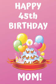 You will get digital files for a high quality print. Amazon In Buy Happy 45th Birthday Mom Happy 45th Birthday Card Journal Notebook Diary Greetings Appreciation Gift 6 X 9 110 Blank Lined Pages Book Online At Low