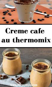 Creme Cafe Au Thermomix Idee Recette Thermomix Thermomix Creme Chocolat Thermomix