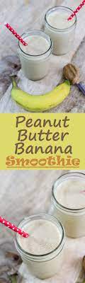Peanut Butter Banana Smoothie Recipe Peanut Butter Banana Smoothie Banana Smoothie Banana Smoothie Healthy