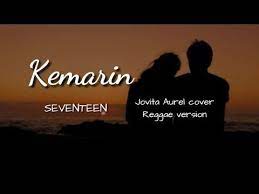 Kemarin Versi Reggae Terbaru Ska Rege Seventeen Cover Jovita Aurel Video Lirik Lagu