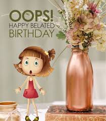 That stands for happy belated birthday! Birthday Quotes Oops Happy Belated Birthday Felicitacion Retardada Askbirthday Com You Number One Source For Beautiful Collection Of Best Happy Birthday Wishes With Lovely Special Funny Good Amazing And Free