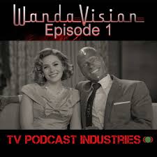 Wandavision Episode 1 Podcast Tv Podcast Industries