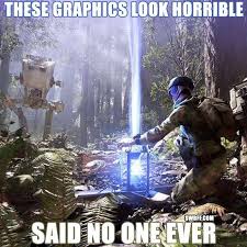 Star Wars Battlefront Graphics Look Horrible Meme Star Wars Battlefront Star Wars Humor Star Wars