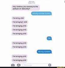 Trending images and videos related to chilis! Tou A Rn Hoy Andrew You Coming To The Potluck On Saturdm I M Bring Chili I M Bdnglng Chlll I M Bringing Chill I M Bringing Chill Ifunny Dad Jokes Memes Popular
