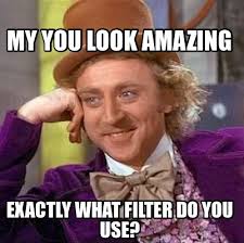 May 09, 2017 · spread. Meme Creator Funny My You Look Amazing Exactly What Filter Do You Use Meme Generator At Memecreator Org