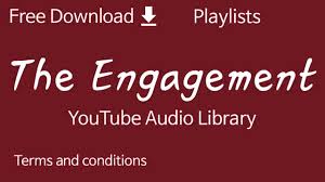 The Engagement Youtube Audio Library Youtube Audio Library