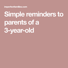 16 Simple Positive Parenting Tips For Your 3 Year Old 3 Years Old Simple Reminders Positive Parenting