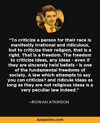 6 quotes from rowan atkinson: Rowan Atkinson Quote To Criticize A Person For Their Race Is Manifestly Irrational