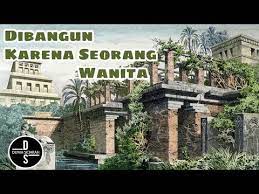 Taman tergantung babylon taman yang dibina oleh raja nebuchadnezzar kepada isterinya. Taman Gantung Babilonia Sebuah Keajaiban Dunia Kuno Dunia Sejarah Youtube