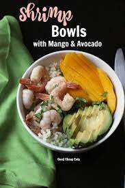 Shrimp Bowls With Mango And Avocado Good Cheap Eats Recipe Seafood Recipes Healthy Recipes Cheap Eats