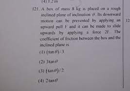 Converting 1 lb to kg is easy. 4 1 2 M 121 A Box Of Mass 8 Kg Is Placed On A Rough Inclined