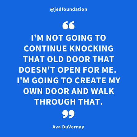 I'm not going to continue knocking that old door that doesn't open for me. I'm  going to create my own door and walk through that." — Ava DuVernay  #MotivationMonday #MentalHealth #Quotes
