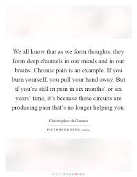 And the harder we lean, the stronger we much of chronic pain is 'remembered' pain. Chronic Pain Quotes And Sayings Gift Ideas