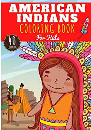 The activity pages are for a wide. American Indians Coloring Book For Kids Girl Boy Kids Coloring Book With 40 Unique Pages To Color On The Indians Of America Amerindians Perfect For Preschool Activity At