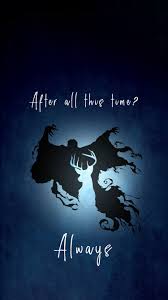The movie version wasn't quite as climactic or meaningful as i'd imagined it in the text, but i still love snape as a result. After All This Time Always Said Snape Selfmade Wallpaper For Iphone 6 And 6s Fondos De Pantalla De Iphone Pantalla De Iphone Fondos