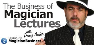 MB 048: The Business of Magician Lectures with Danny Archer
