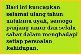 Mak saya dilahirkan pada 21/08/1965. Kata Ucapan Ulang Tahun Untuk Ayah Tercinta Operator Sekolah
