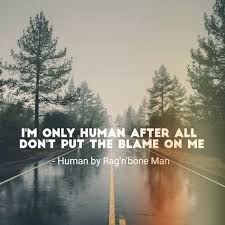 Rag N Bone Man Tell Em Like It Is текст I M Only Human After All Don T Put The Blame On Me Human By Rag N Bone Man Human Lyrics Rag N Bone Song Quotes