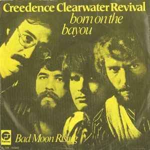 Creedence Clearwater Revival – Born On The Bayou / Bad Moon Rising – Vinyl (7", 45 RPM, Single), 1981 [r2210208] | Discogs