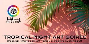 Tropical nights Art Soirée