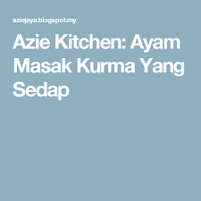 Resipi ayam masak kurma, hidangan yang selalu ada setiap kali kenduri. Azie Kitchen Ayam Masak Kurma Yang Sedap Pedas Simple Asian Recipes
