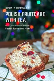 You are welcome to make suggestions about this polish christmas bread. Polish Fruitcake With Tea Keks Z Herbata Polish Housewife