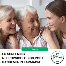 ANALISI DI UN'ESPERIENZA DI SUCCESSO NELLA COLLABORAZIONE TRA FARMACIA E  PSICOLOGIA:LO SCREENING NEUROPSICOLOGICO POST PANDEMIA IN FARMACIA