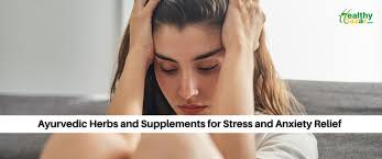 Ayurvedic Herbs and Supplements for Stress and Anxiety Relief